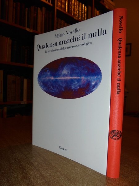 Qualcosa anziché il nulla. La rivoluzione del pensiero cosmologico
