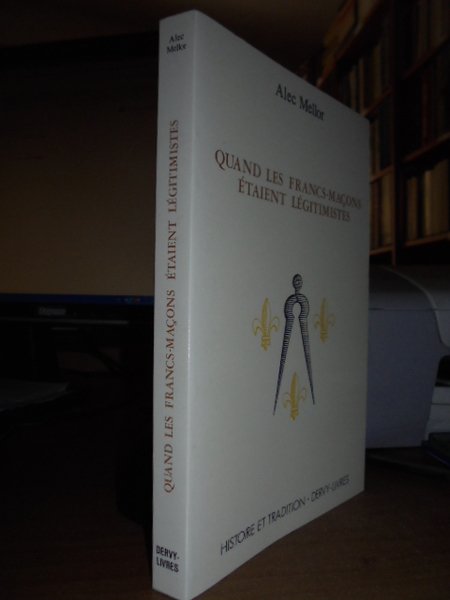QUAND LES FRANCS-MAÇONS ETAIENT LÉGITIMISTES