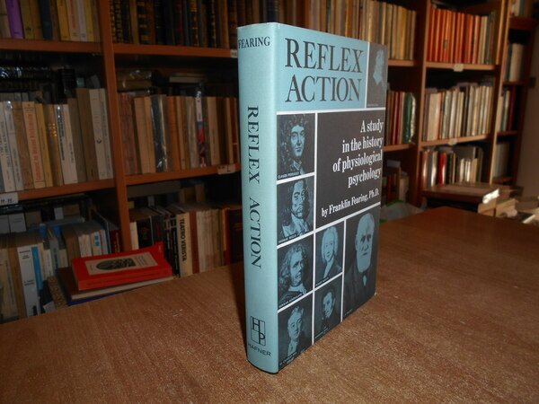 REFLEX ACTION a Study in the history of Physiological Psychology