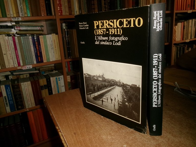 Renzo Renzi, Mario...PERSICETO (1857-1911) L' album fotografico del sindaco Lodi