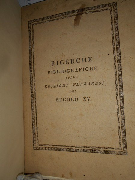 Ricerche bibliografiche sulle edizioni ferraresi del secolo XV