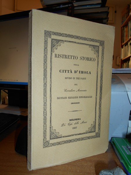 RISTRETTO STORICO DELLA CITTÀ D' IMOLA diviso in tre parti