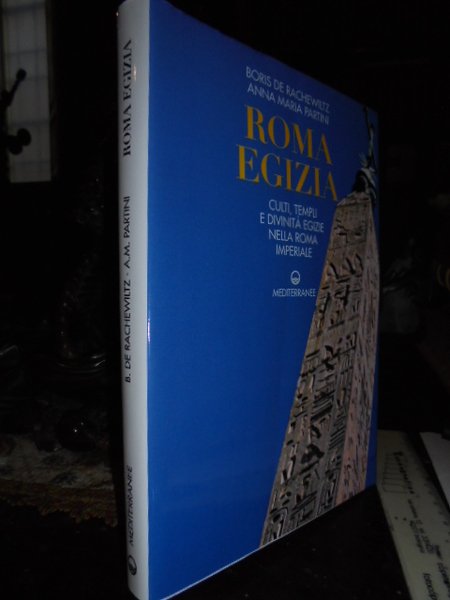 Roma egizia. Culti, templi e divinità egizie nella Roma imperiale