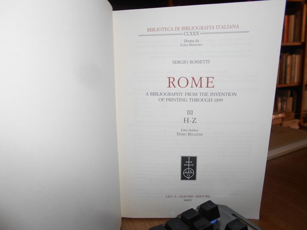 ROME. A BIBLIOGRAPHY FROM THE INVENTION of printing through 1899