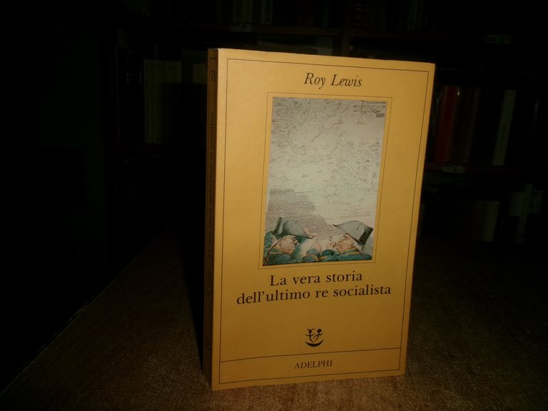 Roy Lewis. La vera storia dell' ultimo re socialista 1993