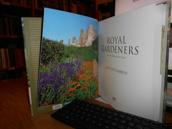 Royal Gardeners. The History of Btitain's Royal Gardens