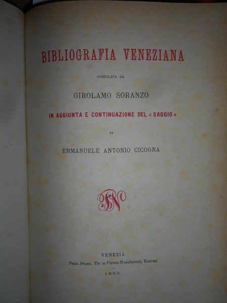 SAGGIO di Bibliografia Veneziana composto da Emmanuele Antonio Cicogna. Segue. …