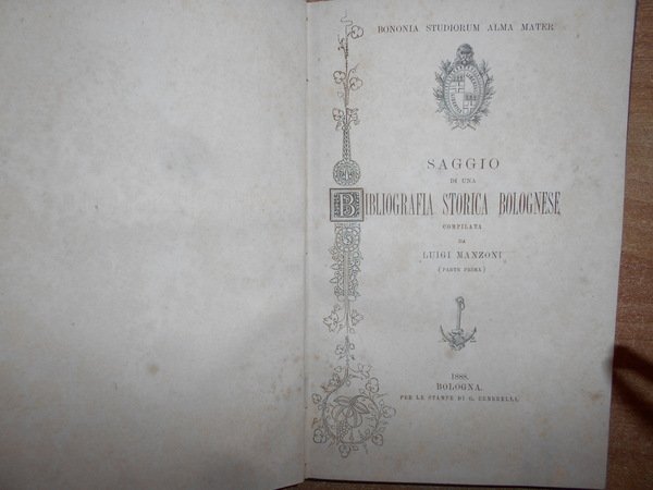 Saggio di una bibliografia storica bolognese. Parte prima. (ma sola …