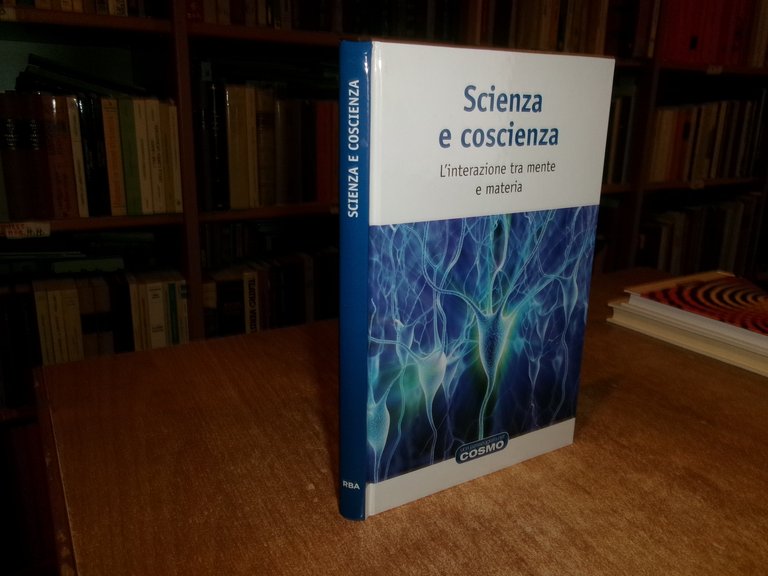 Scienza e coscienza. L' interazione tre mente e materia. COSMO …