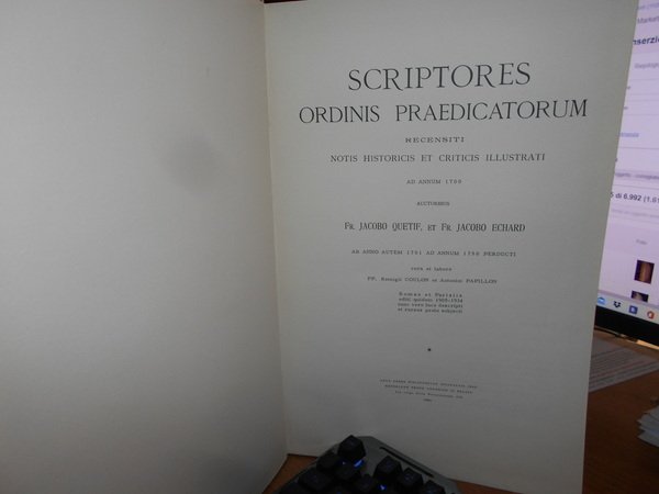 SCRIPTORES ORDINIS PRAEDICATORUM RECENSITI NOTISQUE HISTORICIS ET CRITICS ILLUSTRATI [4 …