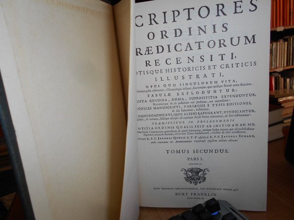 SCRIPTORES ORDINIS PRAEDICATORUM RECENSITI NOTISQUE HISTORICIS ET CRITICS ILLUSTRATI [4 …