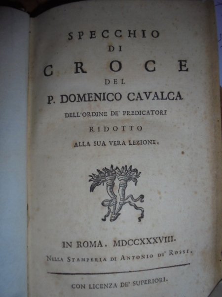 SPECCHIO DI CROCE del P. Domenico Cavalca ridotto alla sua …