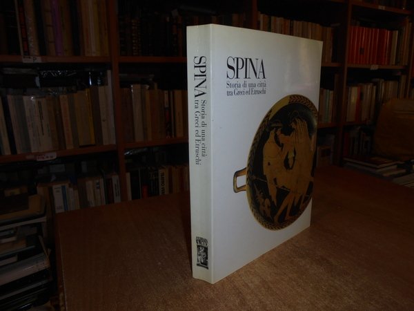 SPINA. Storia di una Città tra Greci ed Etruschi