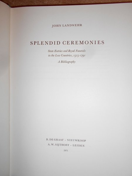 SPLENDID CEREMONIES. State Entries and Royal Funerals in the Low …