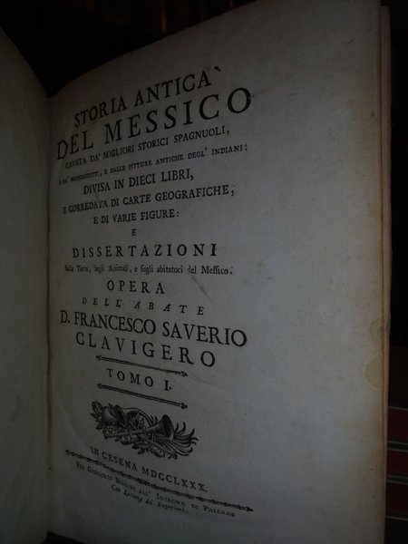 Storia antica del Messico cavata da' migliori storici spagnuoli, e …