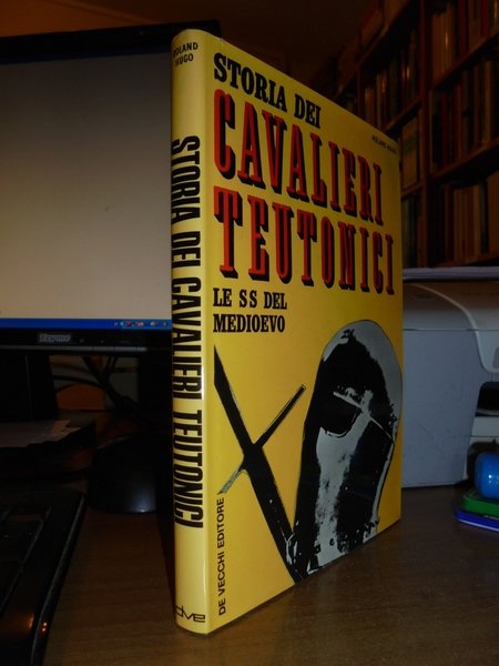 Storia dei Cavalieri Teutonici. Le SS del Medioevo