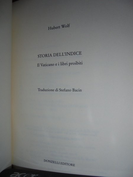 Storia dell' indice. Il Vaticano e i libri proibiti