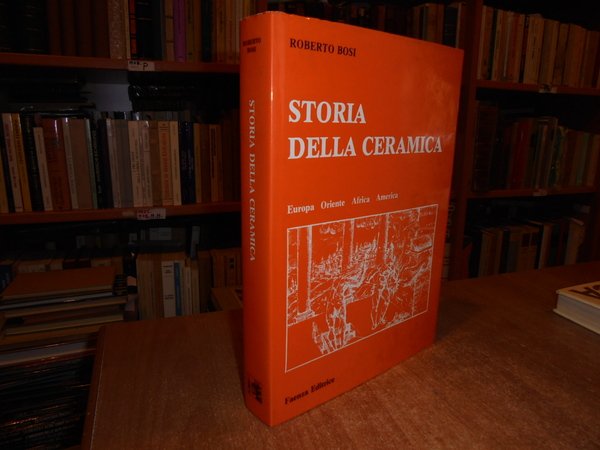 STORIA DELLA CERAMICA. Europa - Oriente - Africa - America