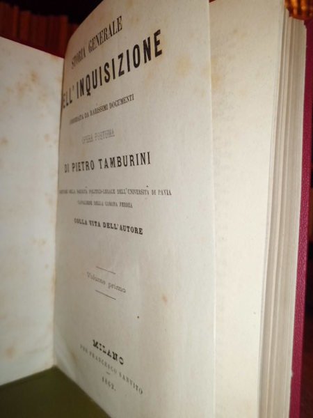 Storia Generale dell' Inquisizione corredata da rarissimi documenti. Opera postuma …