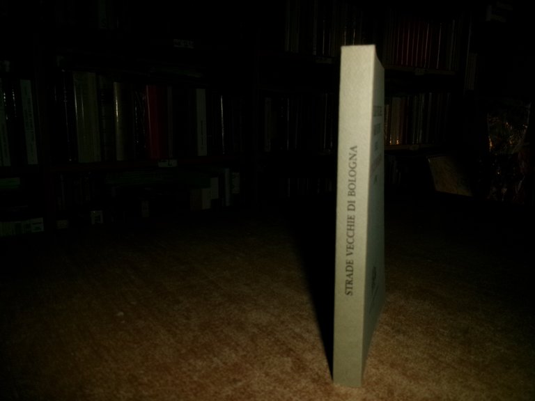 Strade vecchie, nomi nuovi della città di Bologna. Strenna bolognese …