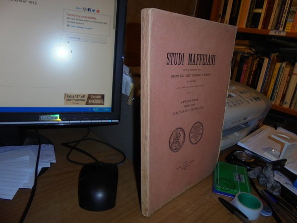 STUDI MAFFEIANI CON UNA MONOGRAFIA SULLE ORIGINI DEL LICEO Ginnasio …