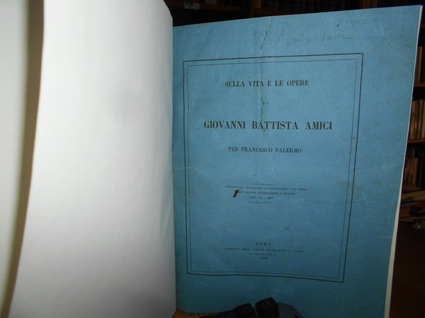 Sulla Vita e le Opere di GIOVANNI BATTISTA AMICI