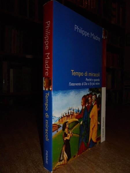 Tempo di miracoli. Perchè e quando l' intervento di Dio …