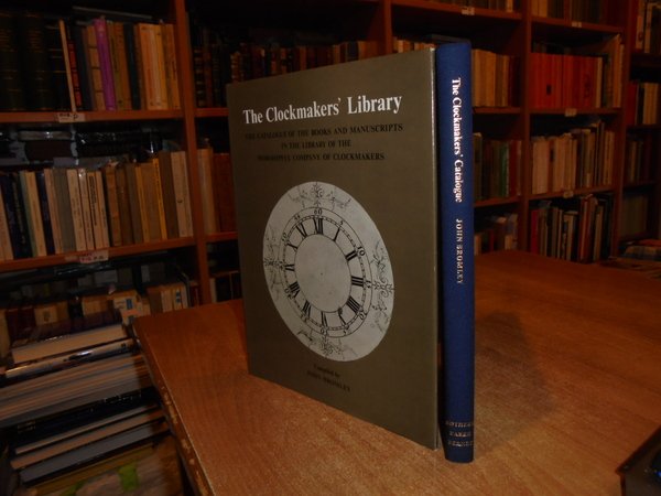The Clockmakers' library: The catalogue of the books and manuscripts …