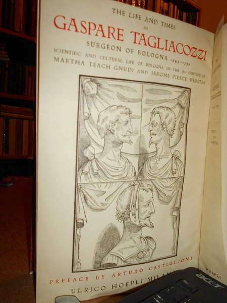 The Life and Times of GASPARE TAGLIACOZZI. With a documented …