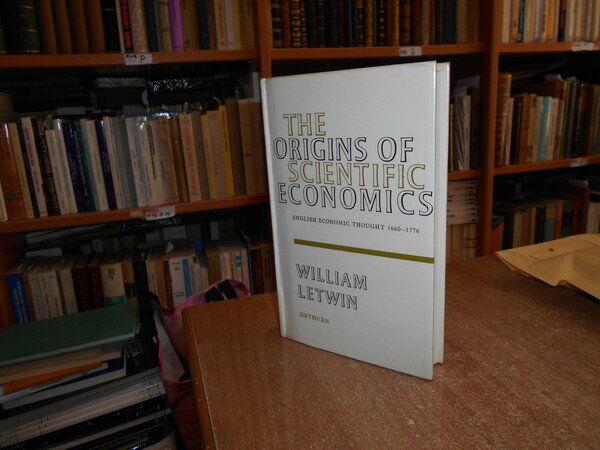 The Origins of Scientific Economics English Economic Thought