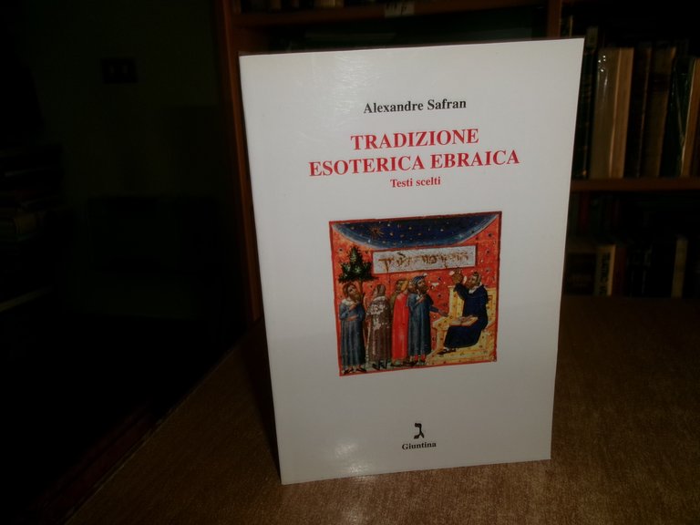 Tradizione Esoterica Ebraica Testi Scelti. ALEXANDRE SAFRAN 1999