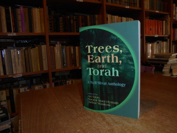 Trees, Earth, and Torah. A Tu B'Shvat Anthology