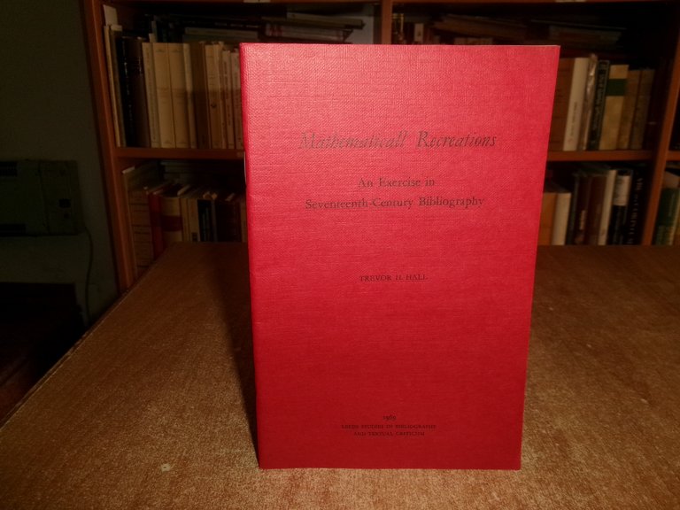 TREVOR H. HALL. Mathematicall Recreations An Exercise in Seventeenth-Century...