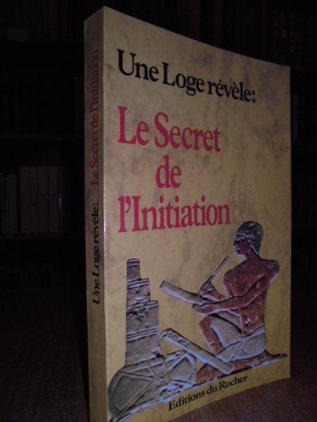 Une Loge révèle: Le Secret de l' Initiation