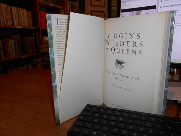 VIRGINS WEEDERS and Queens. A History of Women in the …