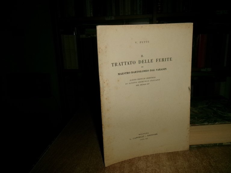 VITTORIO PUTTI. Il Trattato delle Ferite di Maestro Bartolomeo Dal …