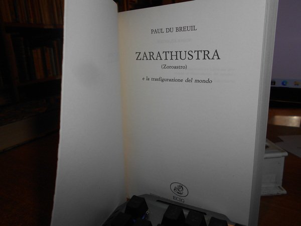 ZARATHUSTRA (Zoroastro) e la trasfigurazione del mondo