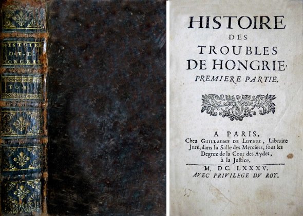 Histoire des troubles de Hongrie. Première partie (1656 - 1685).