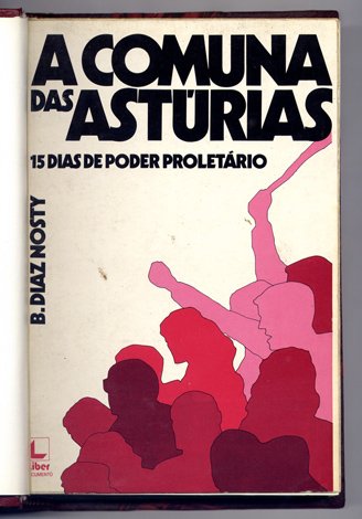 A Comuna das Asturias. Quinze dias de poder proletario. [1934]. …