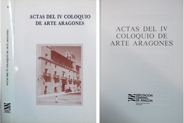 Actas del IV Coloquio de Arte Aragonés, Benasque, Septiembre 1985: …