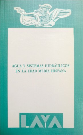 Agua y Sistemas Hidraúlicos en la Edad Media Hispana.