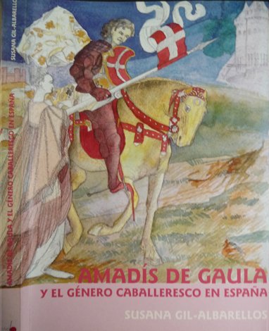 Amadís de Gaula y el género caballeresco en España.