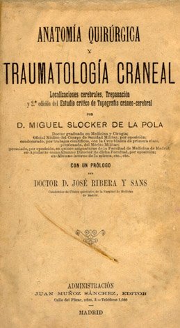 Anatomía Quirúrgica y Traumatología Craneal. Estudio crítico de Topografía Cráneo-Cerebral. …