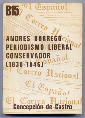 Andrés Borrego [1802-1891] y el periodismo político liberal conservador (1830 …