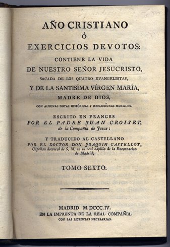 Año Christiano ó Exercicios devotos. Tomo Sexto: Contiene la vida …