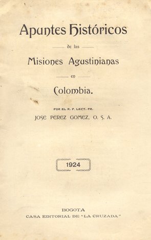 Apuntes históricos de las Misiones Agustinianas en Colombia.