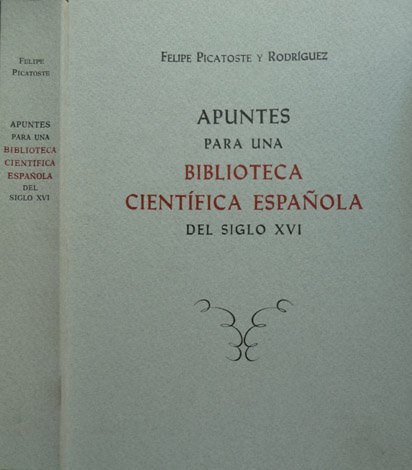 Apuntes para una Biblioteca Científica Española del Siglo XVI. Edición …