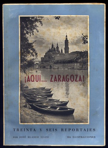 ¡Aquí. Zaragoza!. Tomo IV: Treinta y seis reportajes.