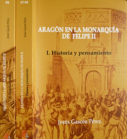 Aragón en la Monarquía de Felipe II. [Tomo I: Historia …