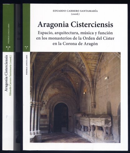 Aragonia cisterciensis. Arquitectura, espacio, música y función en los monasterios …